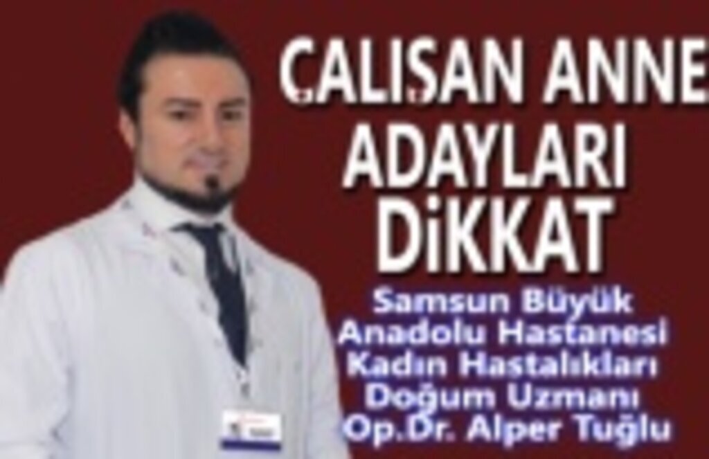 Samsun Büyük Anadolu Hastanesi Çalışan Anneleri Uyardı