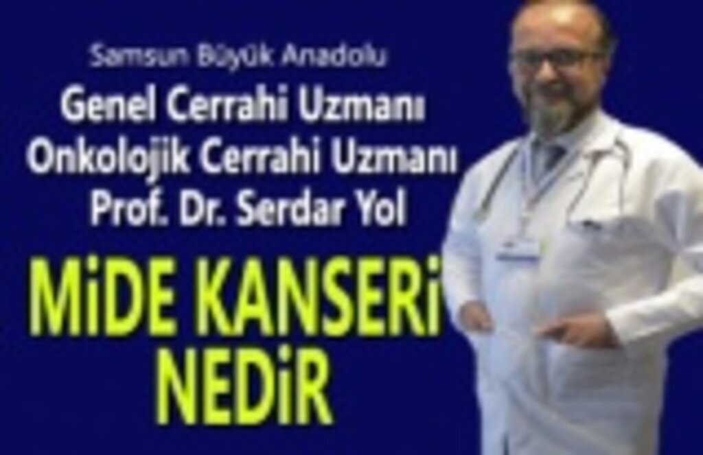 Samsun Büyük Anadolu Hastanesin'den Mide Kanseri Belirtileri