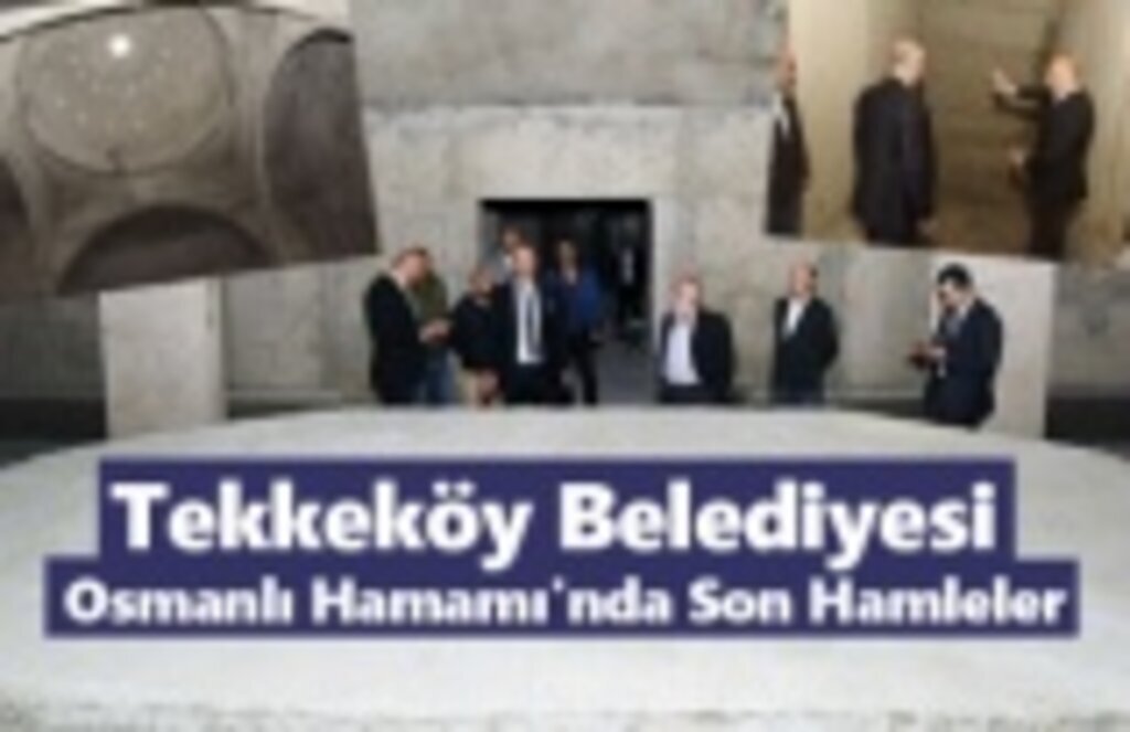 Tekkeköy’de Hamam Kültürü Tekrar Canlanıyor