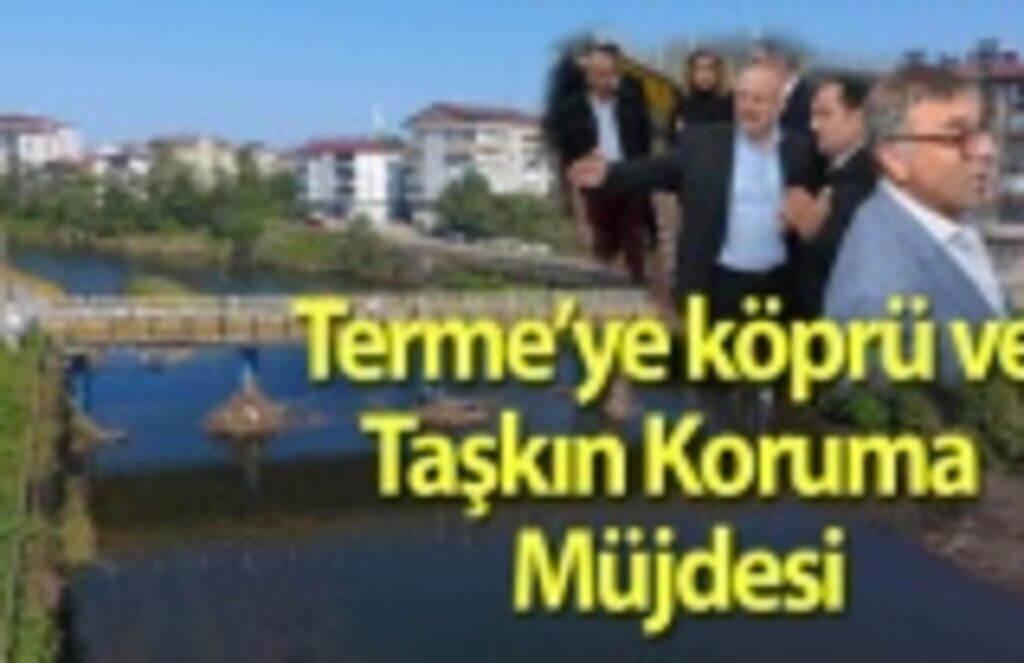 Terme’de köprü ve taşkın koruma zirvesi