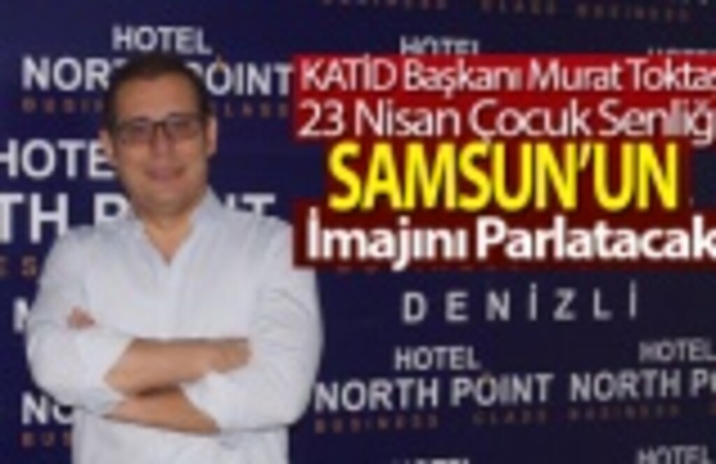 TRT uluslararası 23 Nisan Çocuk Şenliği Samsun’un imajını parlatacak