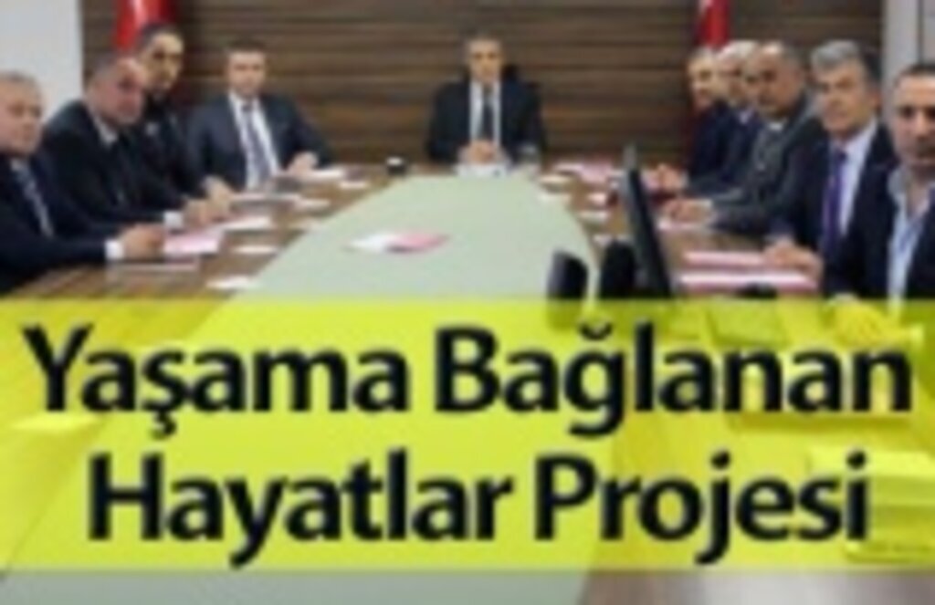 Yaşama Bağlanan Hayatlar Projesi'nin Toplantısı Yapıldı