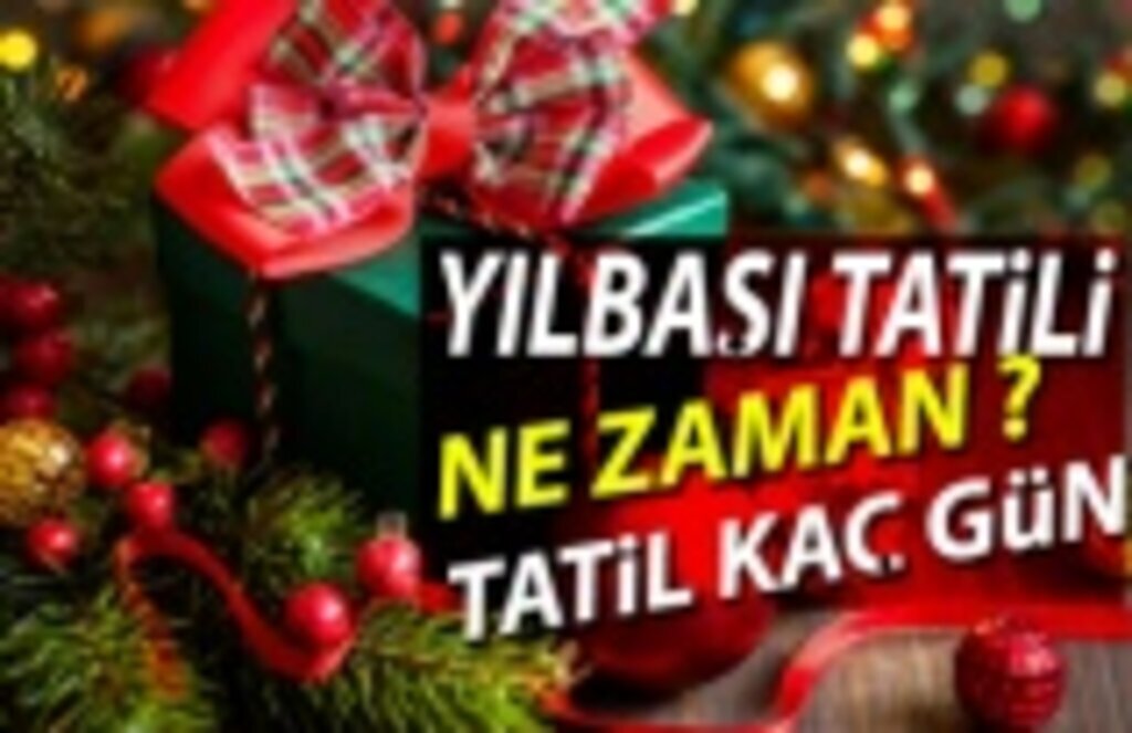 2019 Yılbaşı tatili ne zaman kutlanacak ,tatil kaç gün olacak