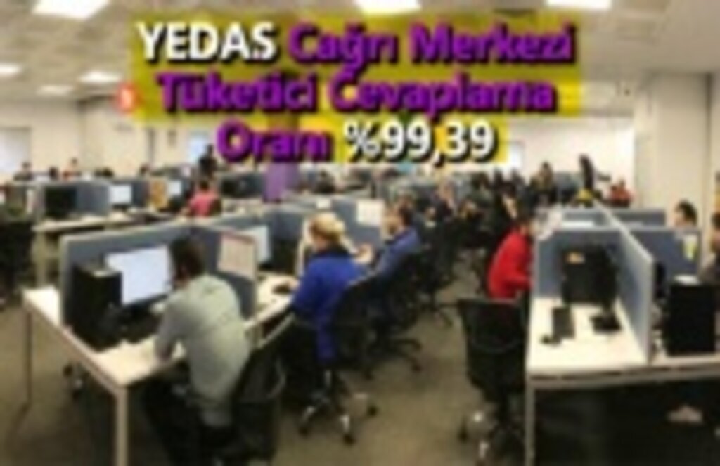 YEDAŞ Çağrı Merkezi Tüketici Cevaplama Oranı %99,39