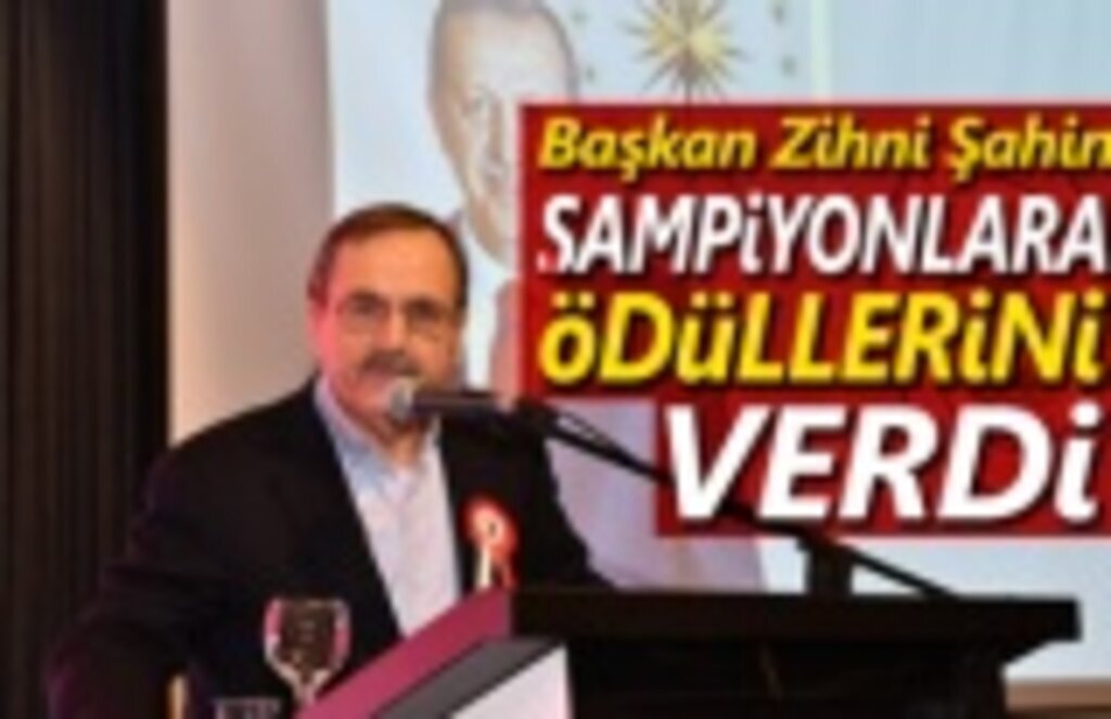 Başkan Zihni Şahin sporun yıldızlarını ödüllendirdi