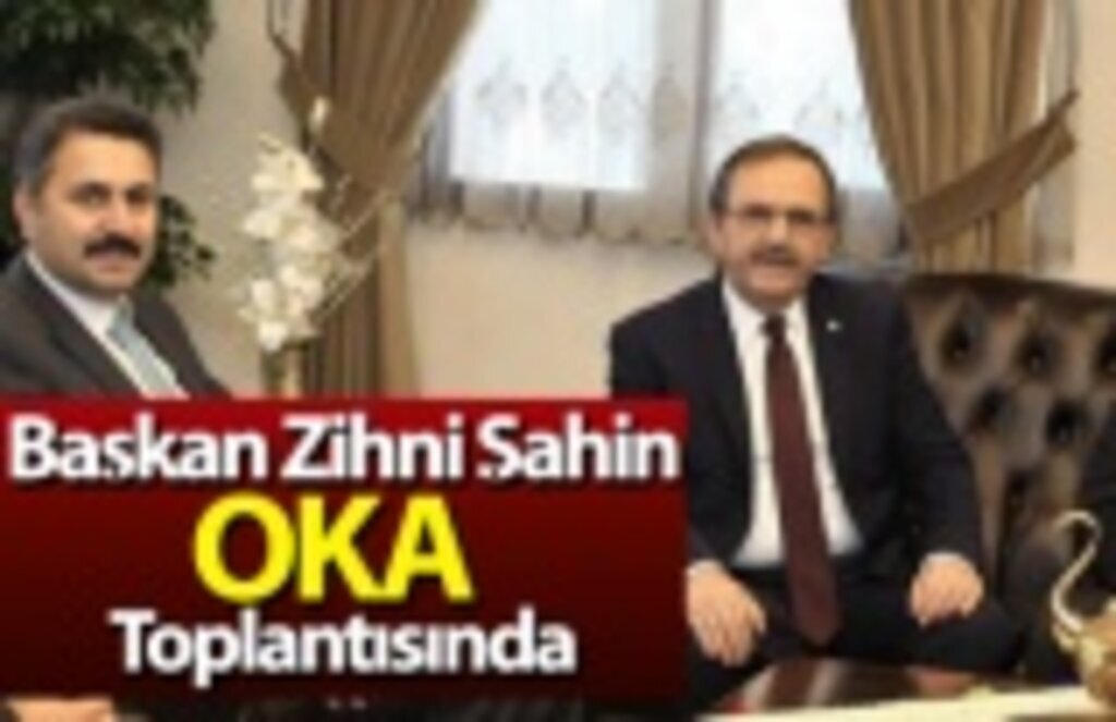 Başkan Zihni Şahin, OKA toplantısında