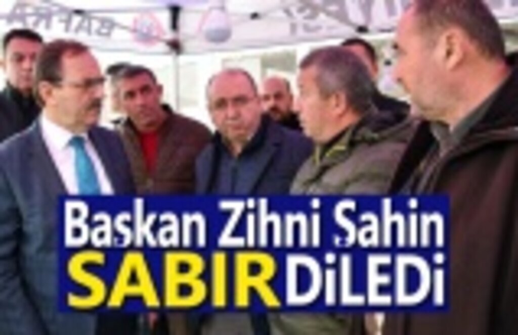 Başkan Zihni Şahin SABIR diledi