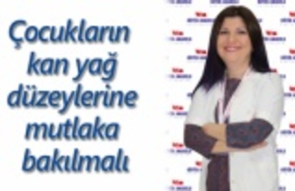 Çocukların kan yağ düzeylerine mutlaka bakılmalı
