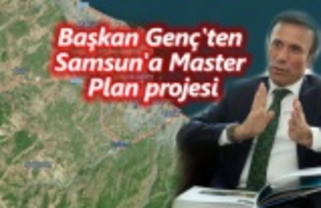 Genç'ten Samsun'a Master Plan projesi
