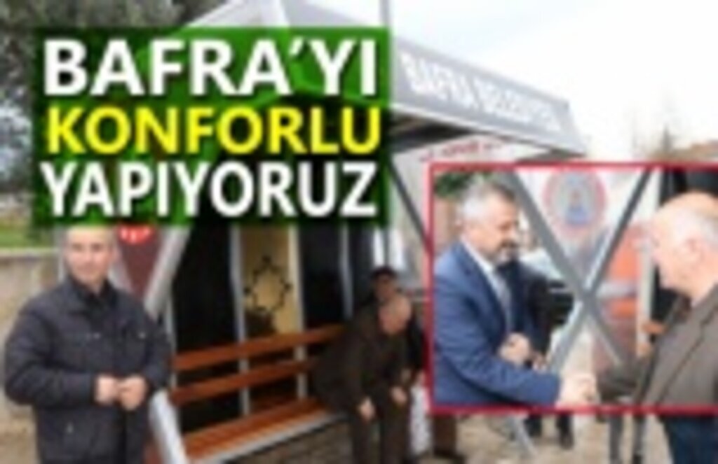 Herşey Bafralının Konforu İçin