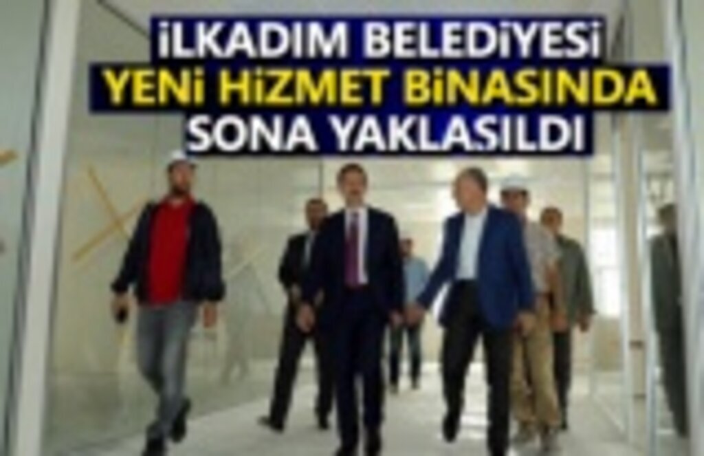 İlkadım Yeni Yılda Yeni Hizmet Binasına Kavuşuyor