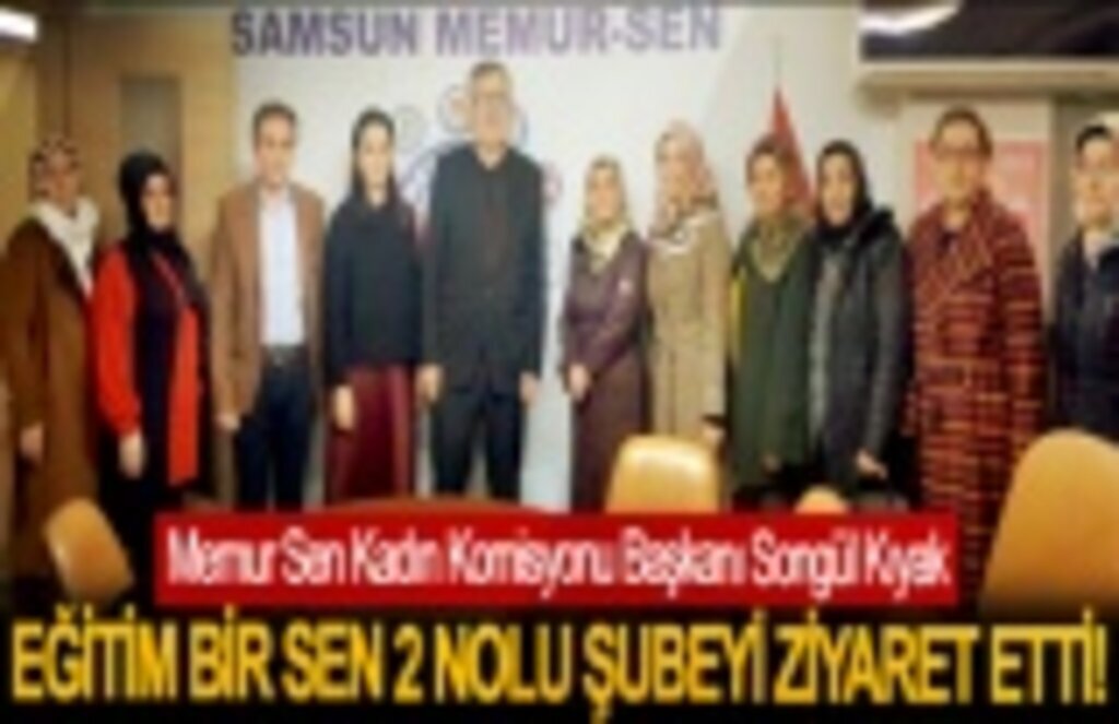 Memur Sen Kadın Komisyonu'ndan Eğitim Bir Sen 2 Nolu Şubeye ziyaret