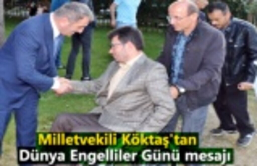 Milletvekili Köktaş'tan 3 Aralık Dünya Engelliler Günü mesajı