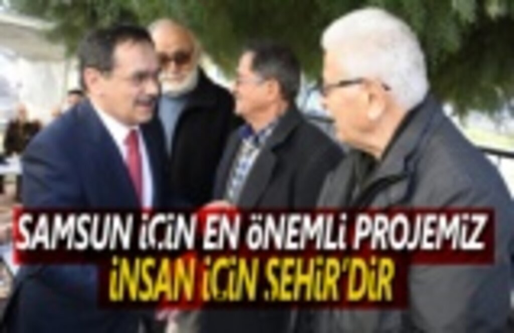 Samsun İçin Önemli Projemiz İnsan için Şehir'dir