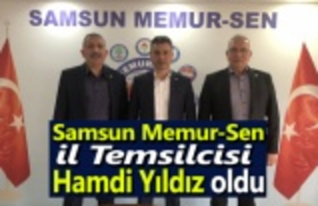 Samsun Memur-Sen İl Temsilcisi Hamdi Yıldız oldu