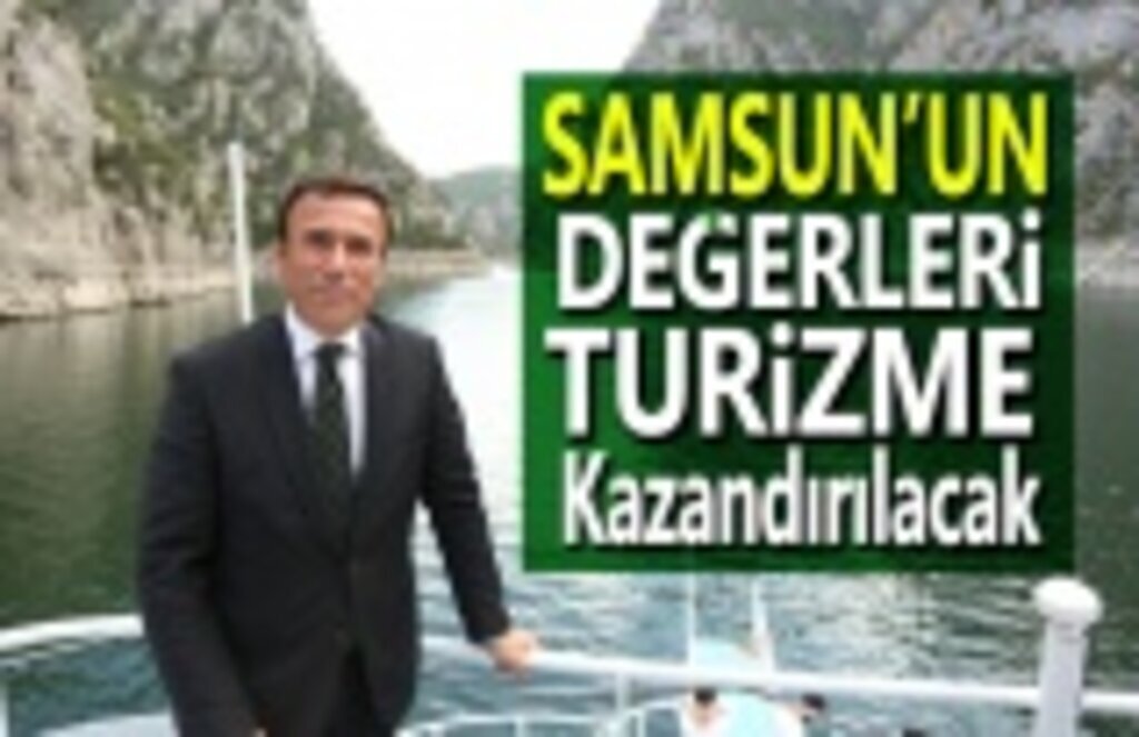 Samsun'un değerleri turizme kazandırılacak