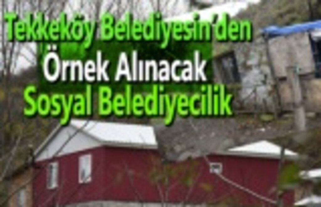 Tekkeköy Belediyesi Sosyal Belediyecilikte Çığır Açtı