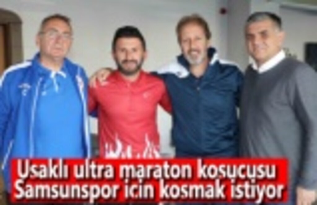 Uşaklı ultra maraton koşucusu Samsunspor için koşmak istiyor