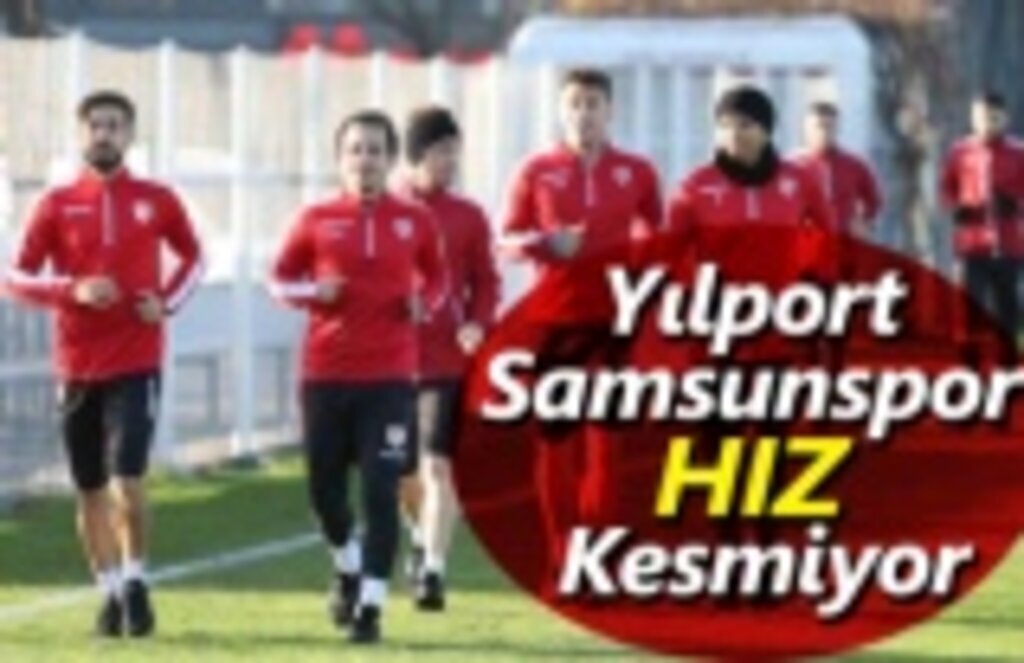 Yılport Samsunspor hız kesmiyor