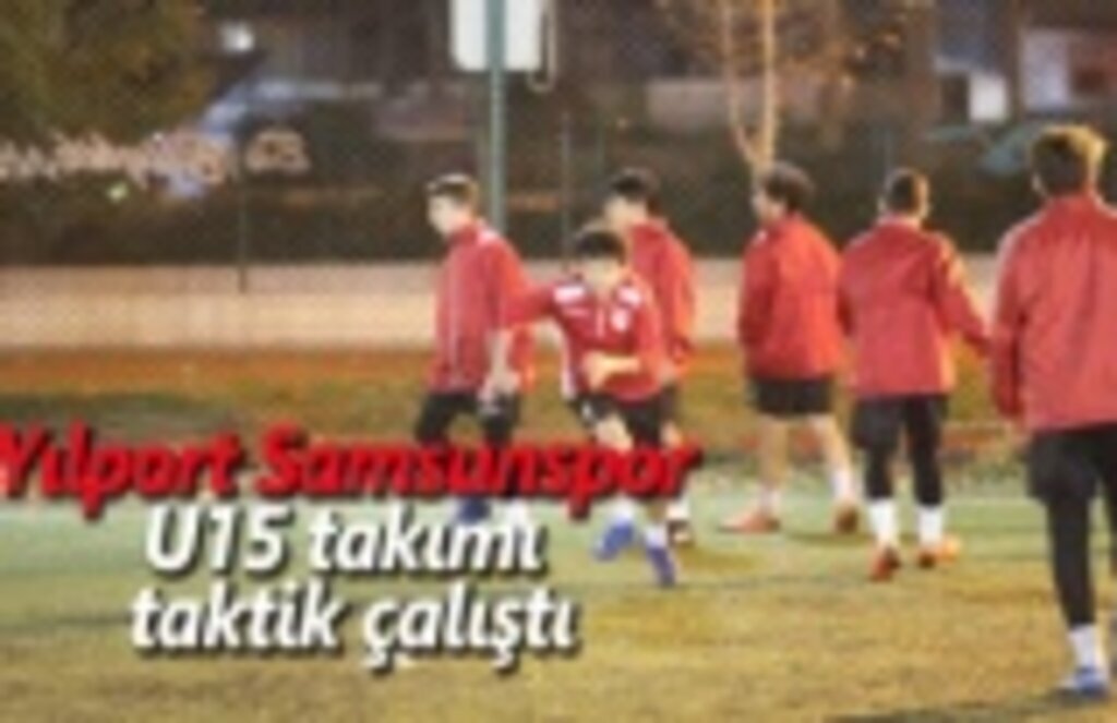 Yılport Samsunspor U15 takımı taktik çalıştı