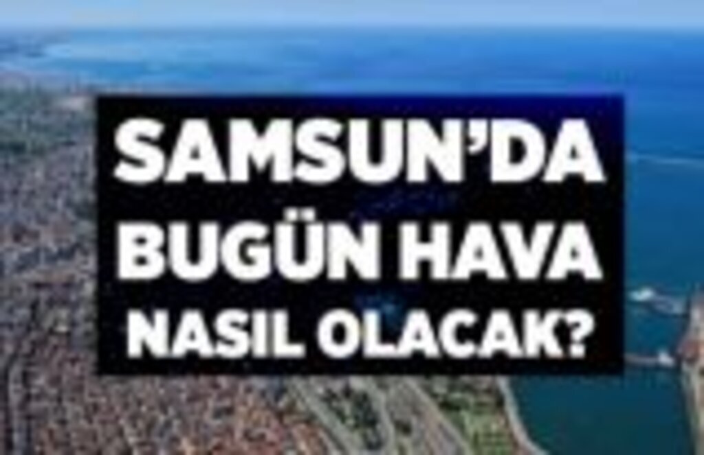 27 Ocak Pazar Samsun hava durumu