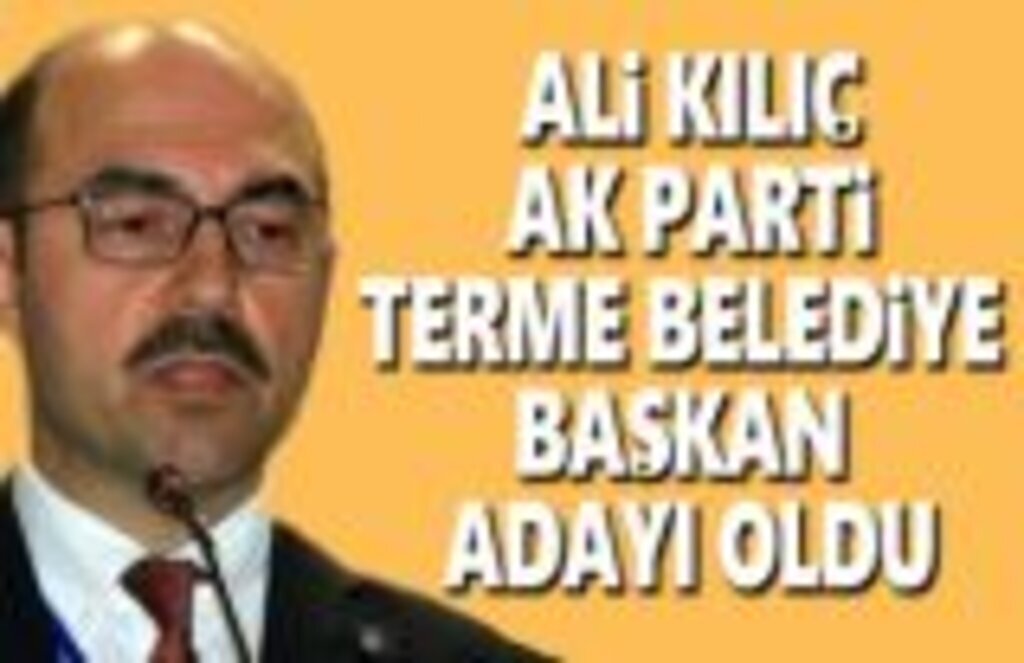 Ali Kılıç Terme Belediye Başkan Adayı oldu