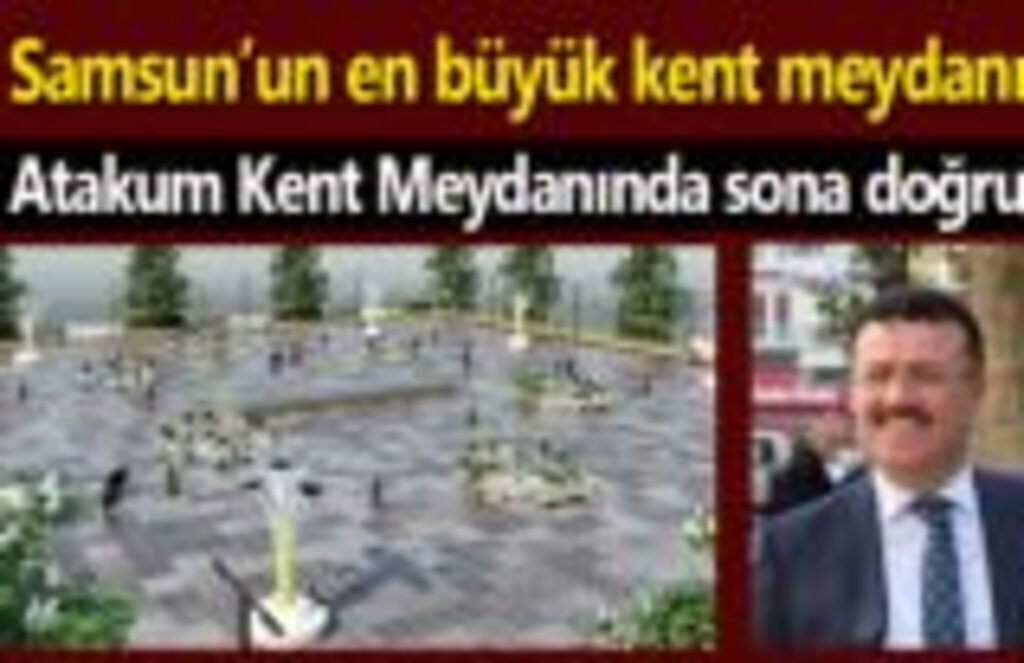 Atakum Kent Meydanı hizmete giriyor!