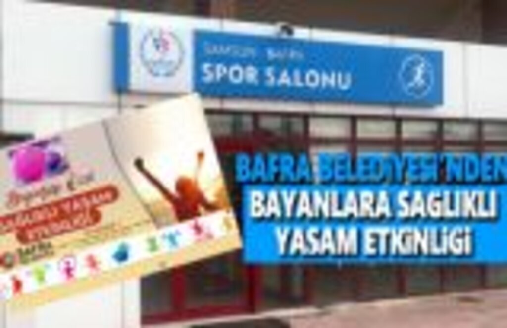 Bafra Belediyesi'nden Bayanlara Sağlıklı Yaşam Etkinlikleri