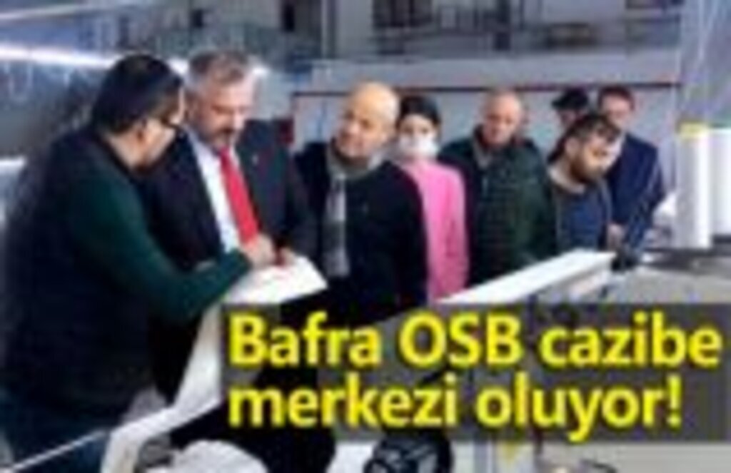 Bafra OSB cazibe merkezi oluyor