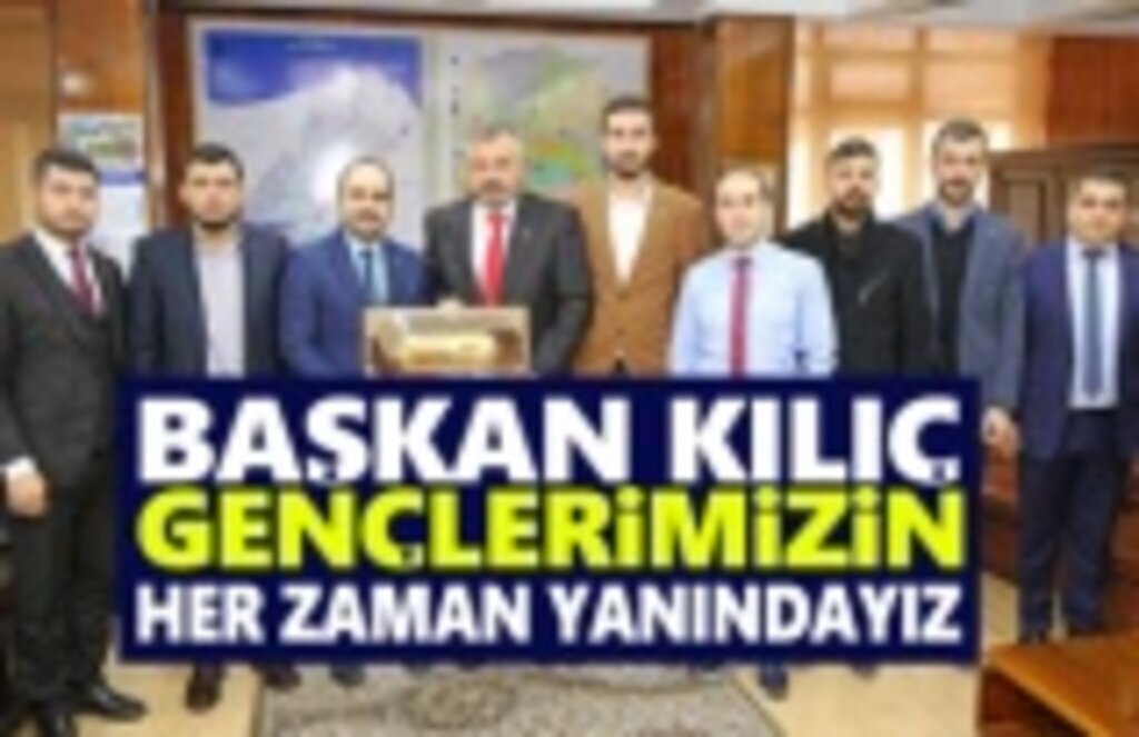 Başkan Kılıç: Milli Bir Şuurla Çalışan Gençlerimizin Hep Yanındayız