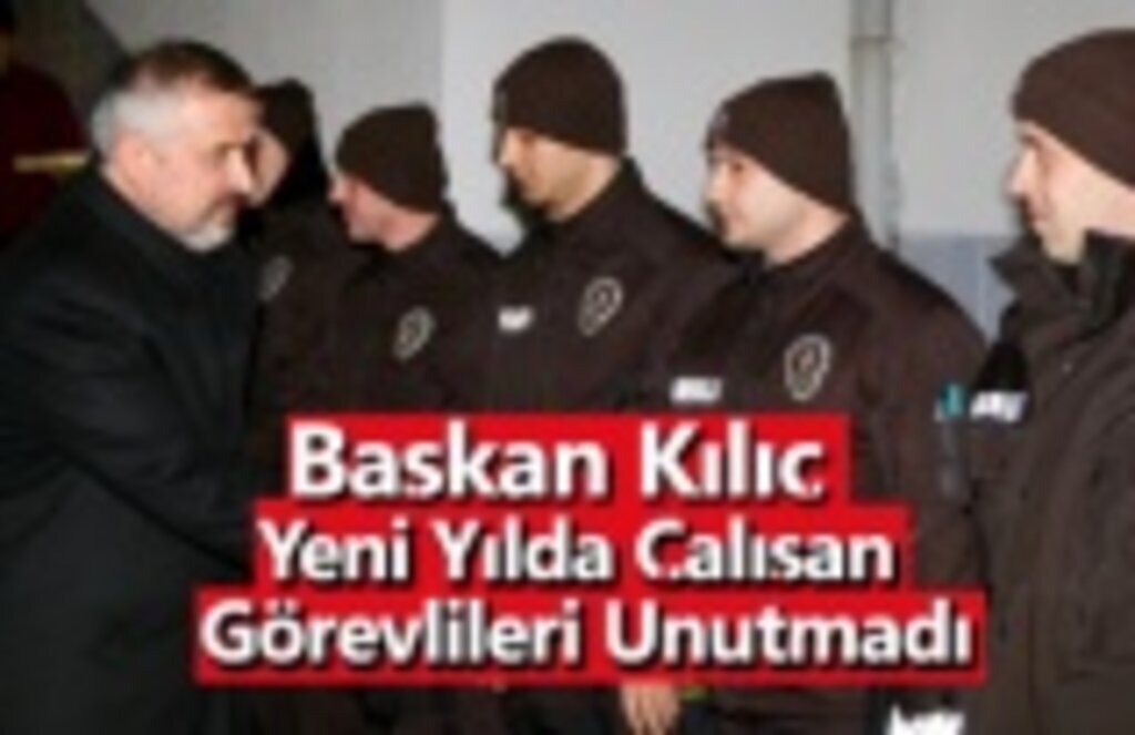 Başkan Kılıç Yeni Yıla Onlarla Girdi