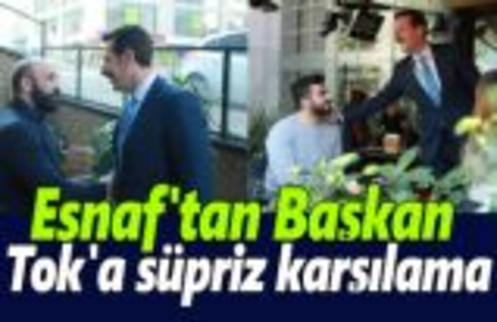 Başkan Tok,Gönülden seven, yüreklerde birleşen anlayışla çalışıyoruz