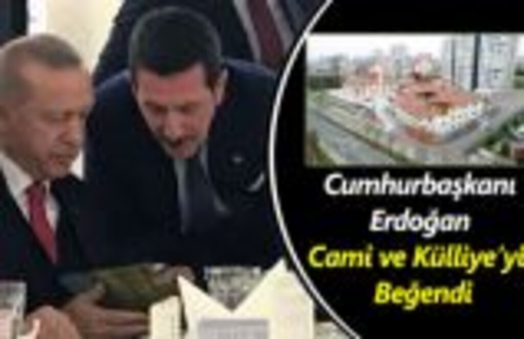 Cumhurbaşkanı Erdoğan’dan Cami Külliye’ye Tam Not