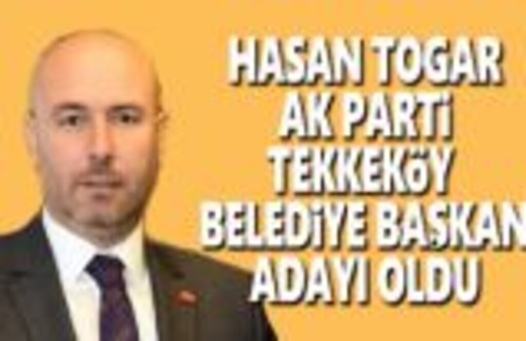 Hasan Togar Tekkeköy Belediye Başkan Adayı oldu