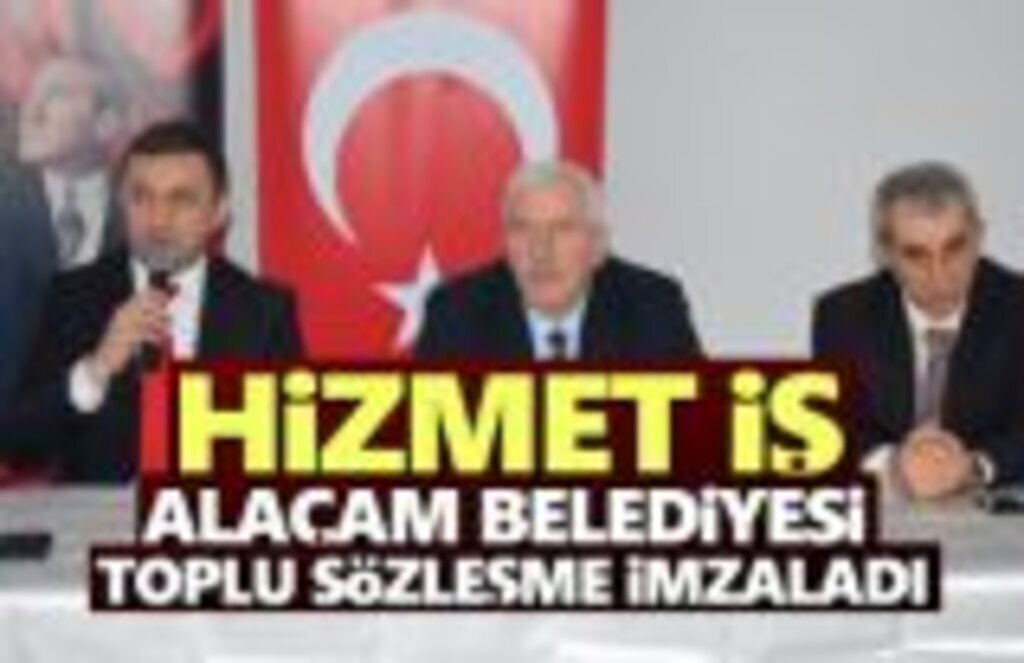 Hizmet-iş ile Alaçam Belediyesi arasında toplu iş sözleşmesi imzalandı