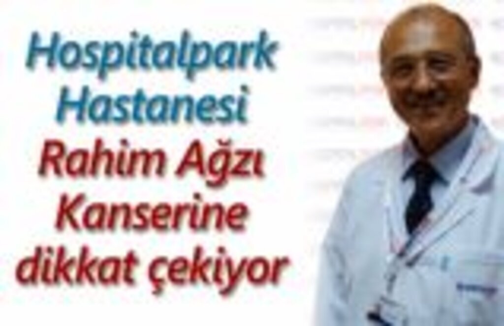 Hospitalpark Hastanesi Rahim Ağzı Kanserine dikkat çekiyor