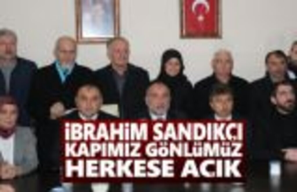 İbrahim Sandıkçı: Kapımızı ve gönlümüzü herkese açacağız