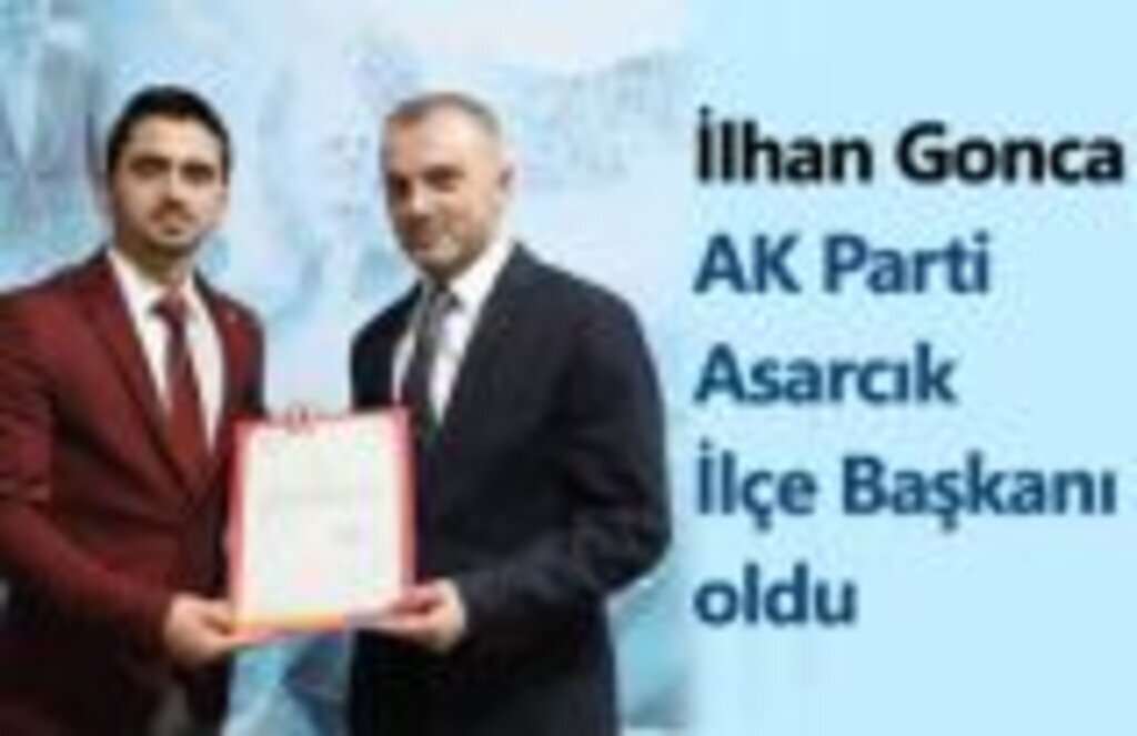 İlhan Gonca AK Parti Asarcık İlçe Başkanı oldu