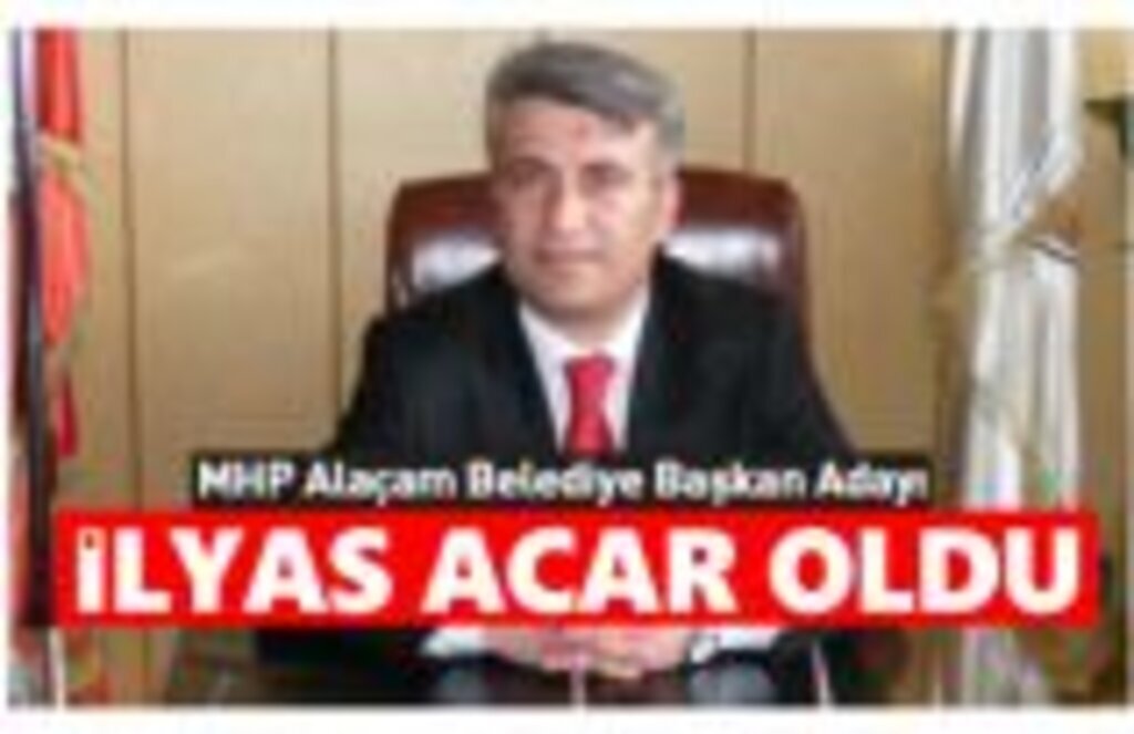 İlyas Acar Alaçam Belediye Başkan Adayı oldu
