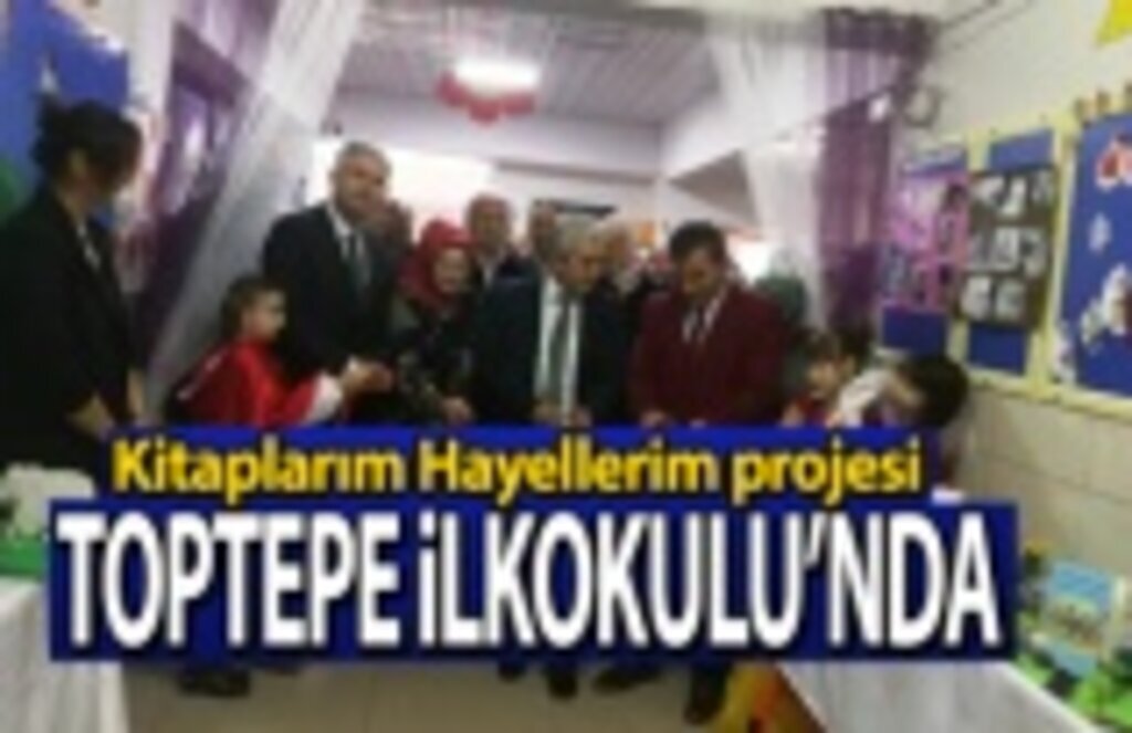 Kitaplarım Hayellerim projesi Toptepe İlkokulu'nda hayat buldu