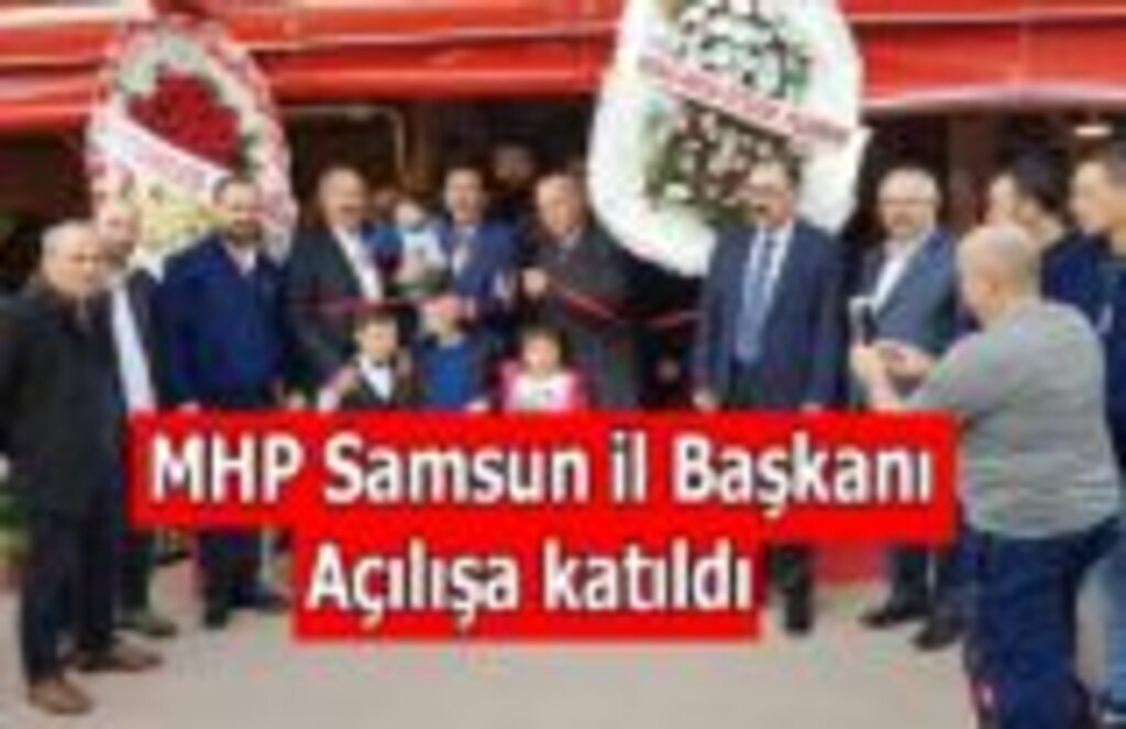 MHP Samsun İl Başkanı Abdullah Karapıçak açılışa katıldı