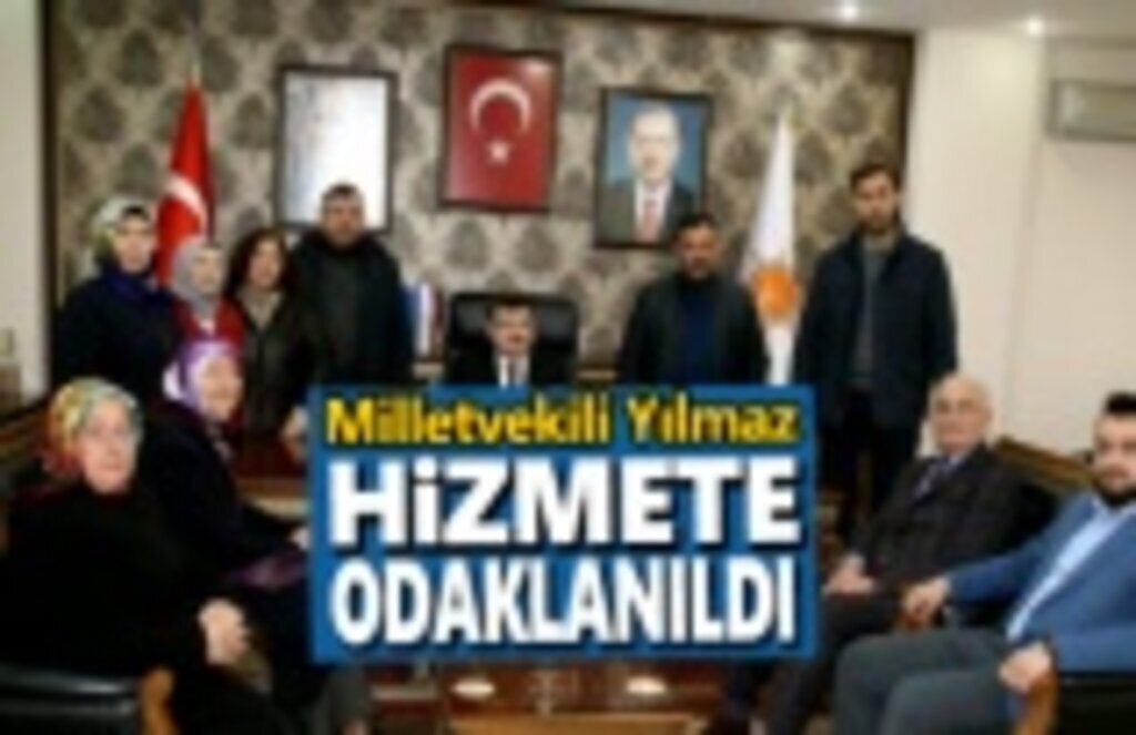Milletvekili Yılmaz, İlçelerimiz için hizmete odaklandık