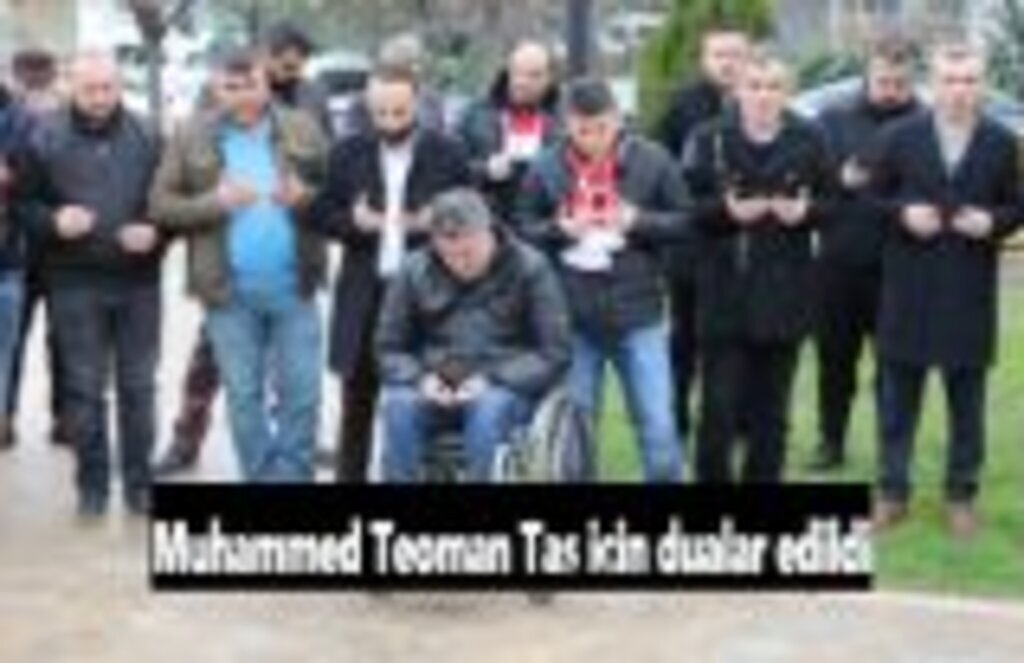 Muhammed Teoman Taş için dualar edildi