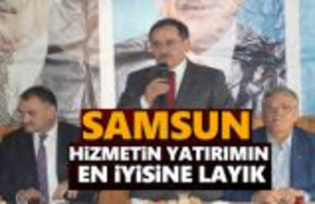 Mustafa Demir: Samsun hizmetin, yatırımın en iyisine layık