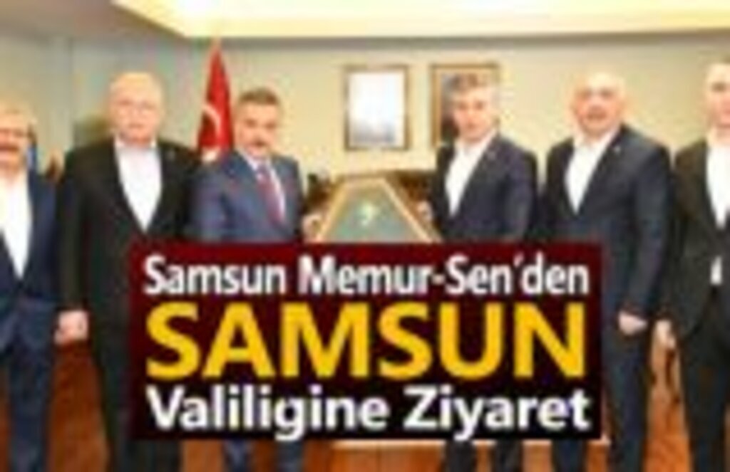 Samsun Memur-Sen’den Samsun valiliğine ziyaret