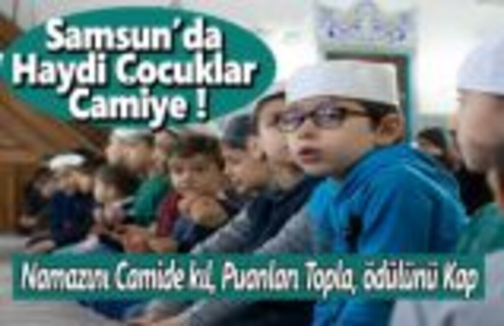 Samsun’da Haydi Çocuklar Camiye!