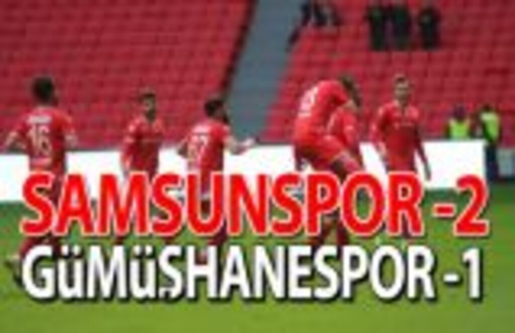 Samsunspor Gümüşhanesporu 2-1 Yendi