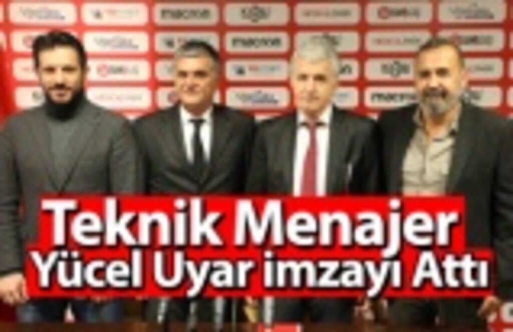 Teknik Menajer Yücel Uyar imzaladı