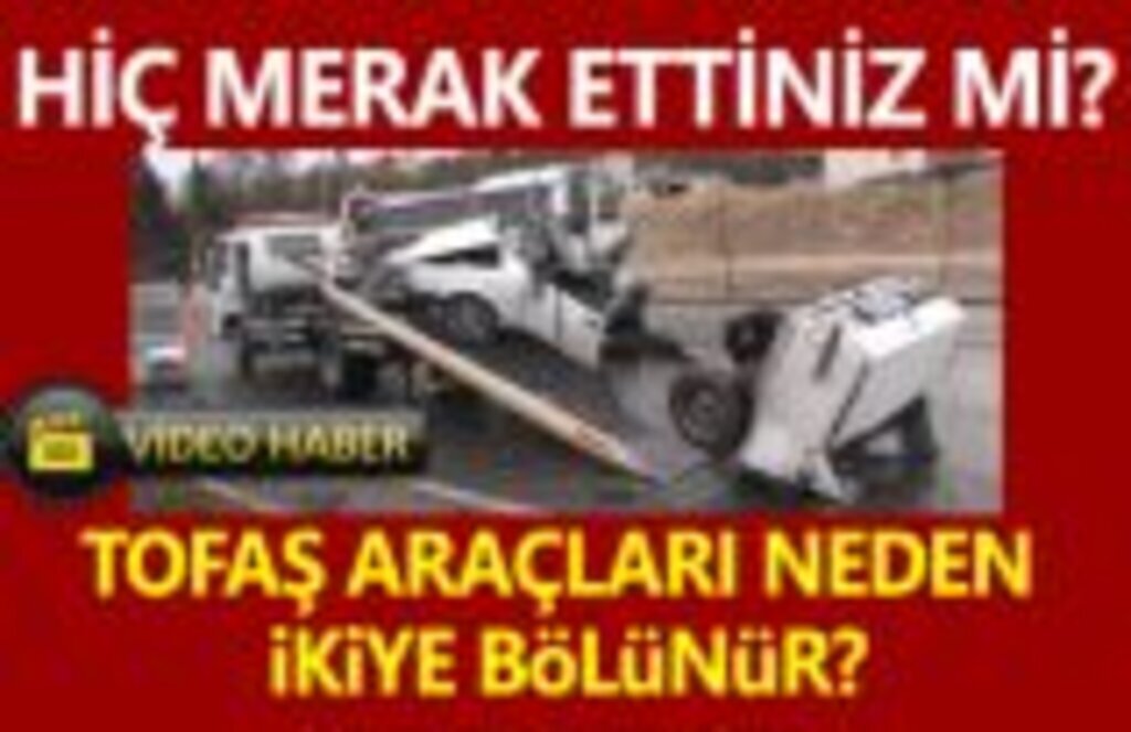 Tofaş (Şahin, Doğan, Kartal) arabaları kazada neden ikiye bölünür?