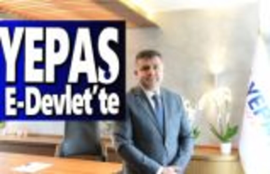 YEPAŞ Artık E-Devlet’te
